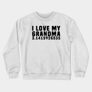 Funny Pi Pun - I Love My Grandma Pi Crewneck Sweatshirt